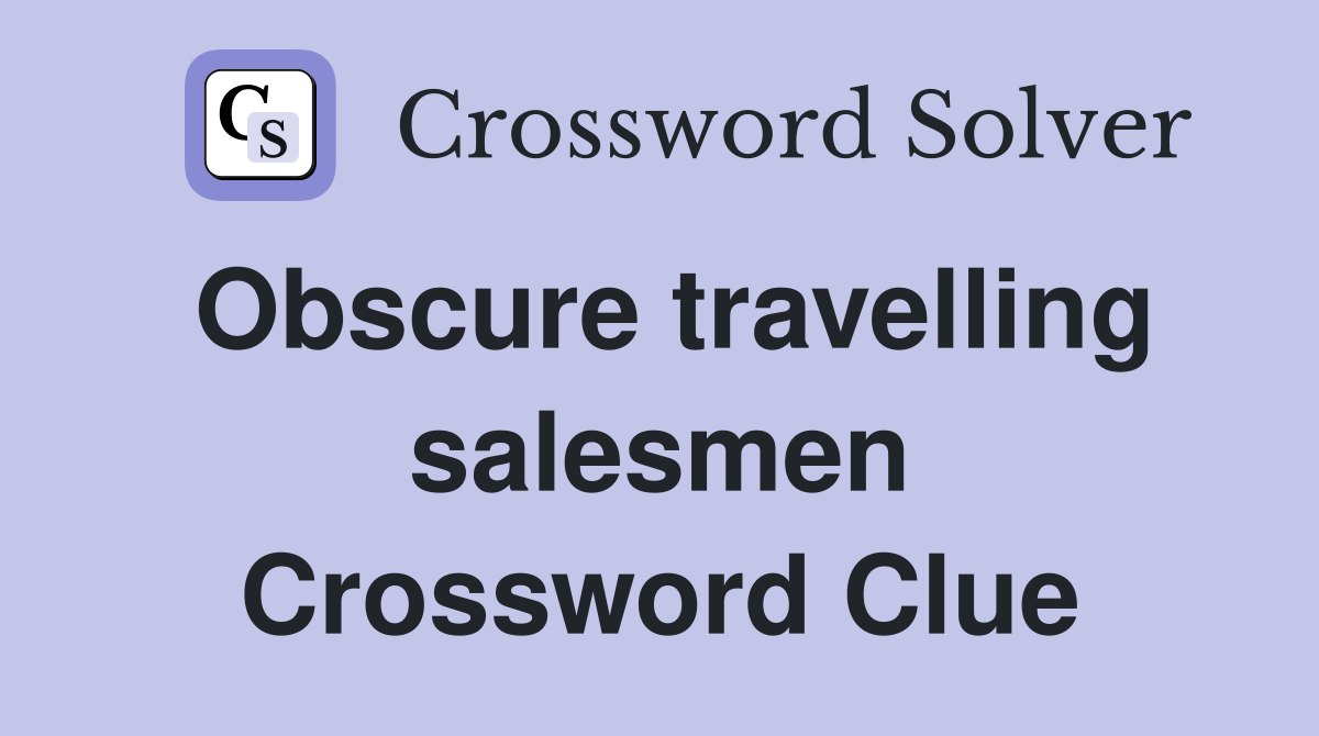 obscure-travelling-salesmen-crossword-clue-answers-crossword-solver